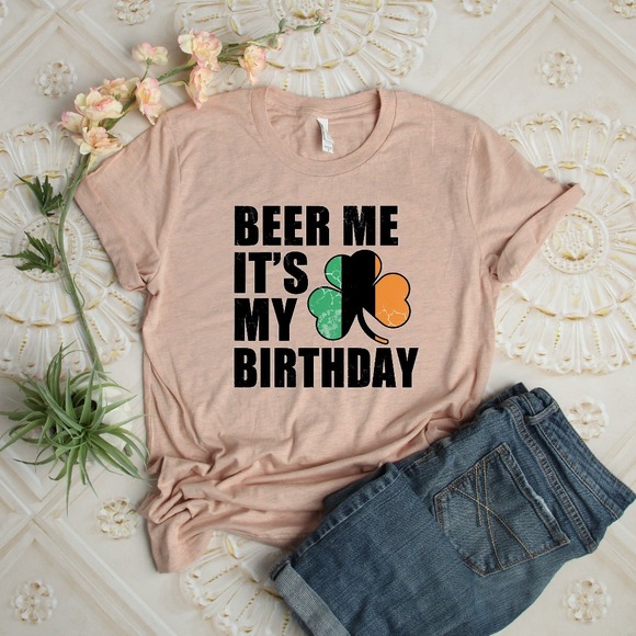 Beer Me It's My Birthday Shirt, St Patrick's Day Shirt, Happy St Patrick's Day - Picture 1 of 2
